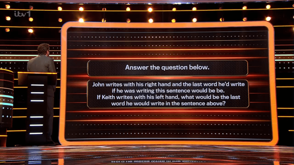 Screenshot of a game show question: "John writes with his right hand and the last word he'd write if he was writing this sentence would be 'be'. If Keith writes with his left hand, what would be the last word he would write in the sentence above?"