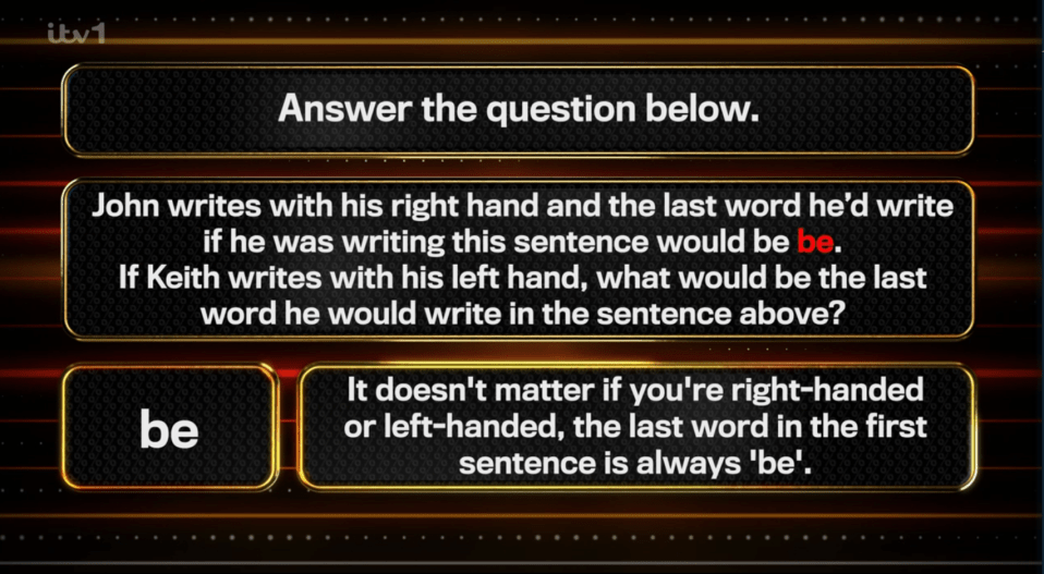 Screenshot of a quiz question:  If John writes with his right hand, the last word he'd write is "be." If Keith writes with his left hand, what's the last word he'd write?  The answer is "be."