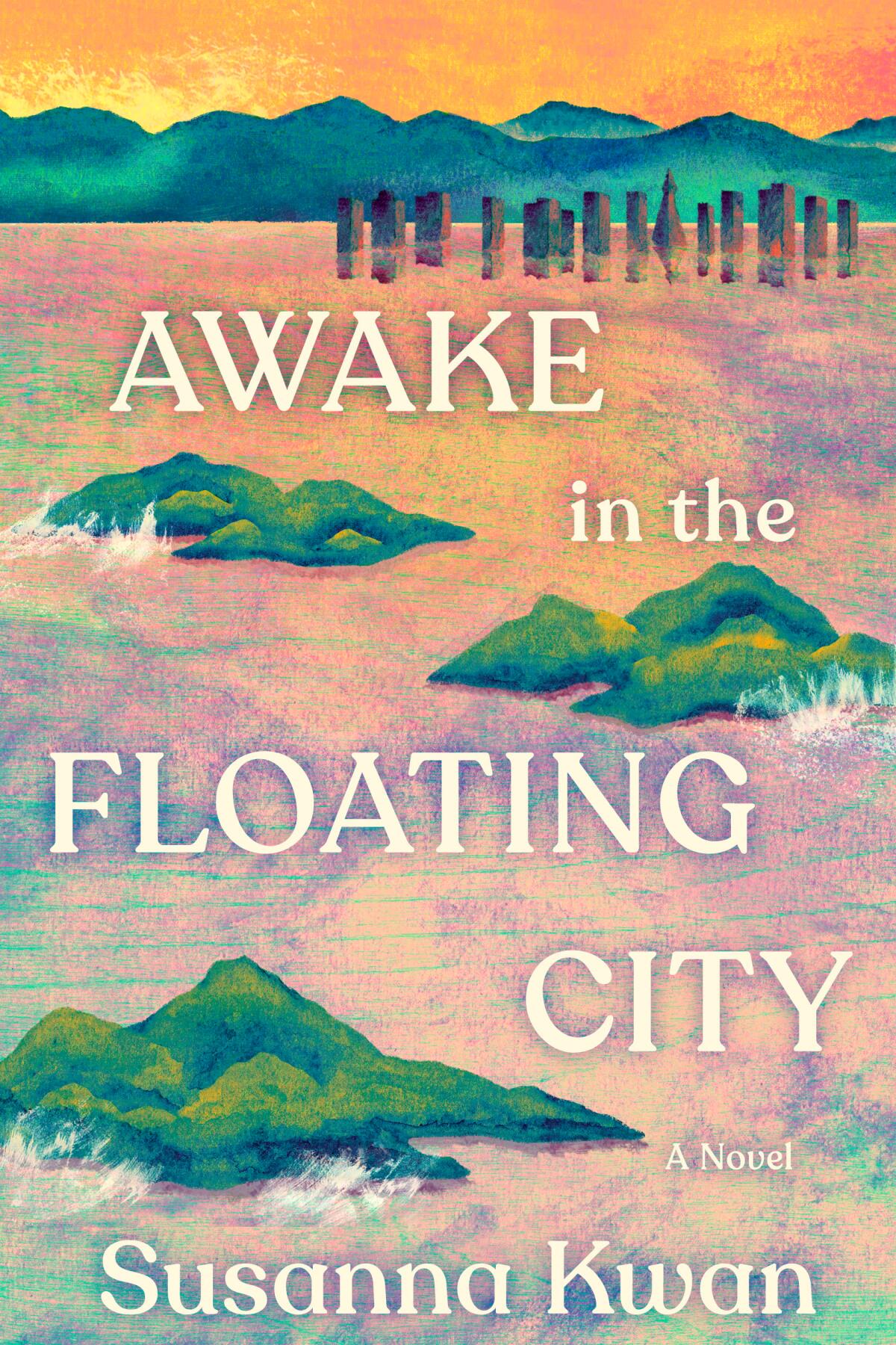 "Awake in the Floating City: A Novel" by Susanna Kwan.