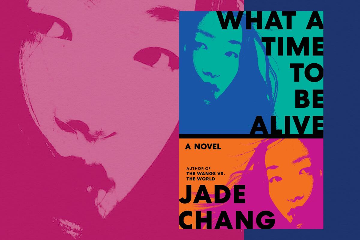 Book jacket of "What a Time to Be Alive" by Jade Chang