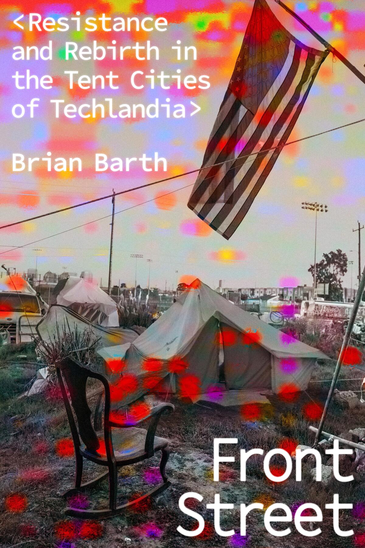 "Front Street: Resistance and Rebirth in the Tent Cities of Techlandia" by Brian Barth